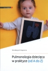 Pulmonologia dziecięca w praktyce (od A do Z) Grzegorz Lis