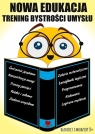 Nowa edukacja. Trening bystrości umysłu 10+ Opracowanie zbiorowe