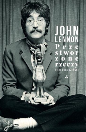 John Lennon. Przestworzone rzeczy - John Lennon