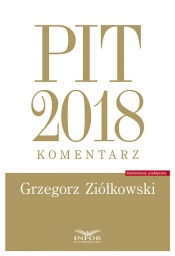 PIT 2018 komentarz - Grzegorz Ziółkowski