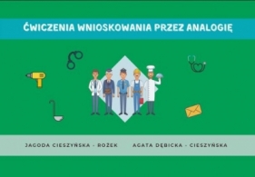 Zestaw. Ćwiczenia wnioskowania przez analogię - Agata Dębicka-Cieszyńska, Jagoda Cieszyńska