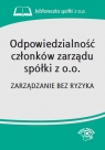 Odpowiedzialność członków zarządu spółki z o.o. Zarządzanie bez