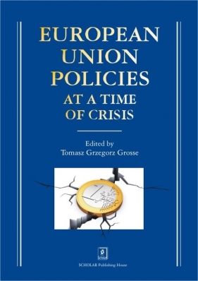 European Union Policies at a Time of Crisis - Tomasz Grzegorz Grosse