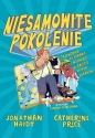Niesamowite pokolenie. Przewodnik po zabawie i wolności w świecie pełnym ekranów - Jonathan Haidt, Catherine Price