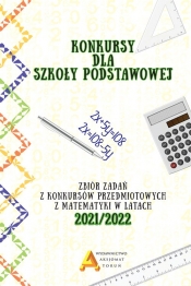 Konkursy matematyczne dla szkoły podstawowej edycja 2021/2022 - zebrała: Anna Toruńska
