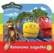 Stacyjkowo. Ruszać czas! 18 Bananowa zagadka - Opracowanie zbiorowe