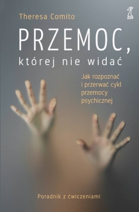 Przemoc, której nie widać - Comito Theresa