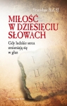 Miłość w dziesięciu słowach Gdy ludzkie serca zmieniają się w głaz Biel Stanisław