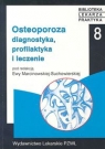 Osteoporoza Diagnostyka, profilaktyka i leczenie Marcinkowska-Suchowierska Ewa