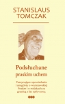 Podsłuchane praskim uchemFascynujące opowiadania i anegdoty o Tomczak Stanislaus