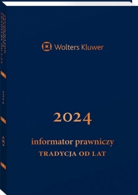 Informator Prawniczy 2024 Tradycja od lat granat - Opracowanie zbiorowe