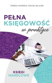 Pełna księgowość w praktyce. Księgi handlowe - Maciej Blajer
