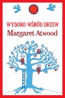 Wysoko wśród drzew Atwood Margaret