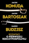 Rozmowy o Pierwszej Rzeczypospolitej Jacek Komuda, Jacek Bartosiak, Marek Budzisz