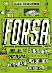 Forsa. Jak ją zarabiać, oszczędzać, wydawać, pomnażać i dawać innym - Sirdeshpande Rashmi