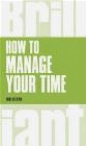 How to Manage Your Time - Mike Clayton