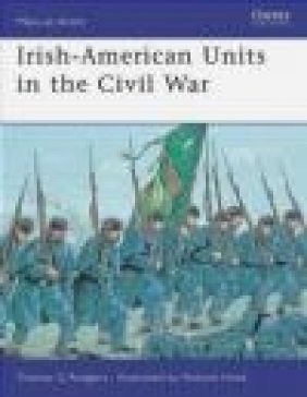 Irish-American Units in the Civil War (M-a-A #448) Thomas G. Rodgers, T Rodgers