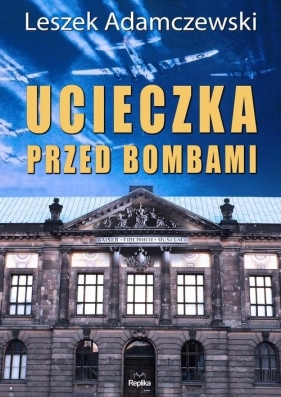 Ucieczka przed bombami - Adamczewski Leszek