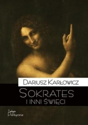Sokrates i inni święci - Dariusz Karłowicz