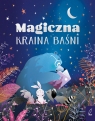 Magiczna kraina baśni Opracowanie zbiorowe