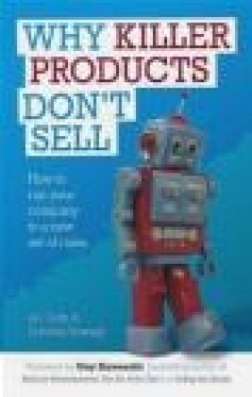 Killer Products Don't Sell Ian Gotts, Dominic Rowsell, I Gotts