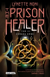 The Prison Healer. Tom 3. Zdrada krwi - Lynette Noni