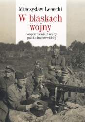 W blaskach wojny - Lepecki Mieczysław B.