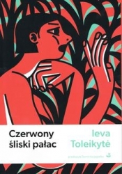 Czerwony śliski pałac - Ieva Toleikytė