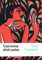 Czerwony śliski pałac - Ieva Toleikytė