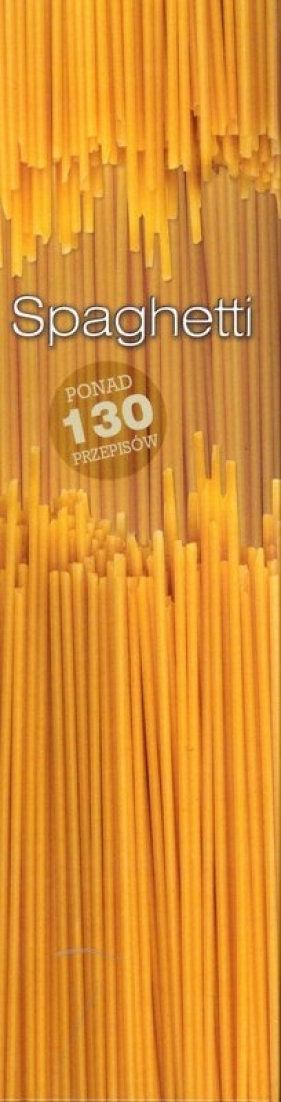 Spaghetti. Ponad 130 przepisów - Carla Bardi