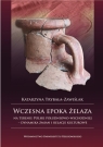 Wczesna epoka żelaza na terenie Polski południowo-wschodniej dynamika Katarzyna Trybała-Zawiślak