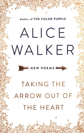Taking the Arrow Out of the Heart - Walker Alice