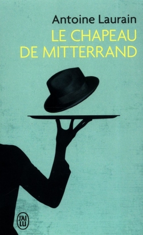 La Chapeau de Mitterand - Laurain Antoine