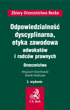 Odpowiedzialność dyscyplinarna, etyka zawodowa adwokatów i radców prawnych. Orzecznictwo (Uszkodzona okładka) - Marchwicki Wojciech, Niedużak Marek