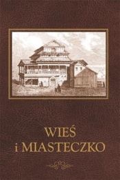 Wieś i Miasteczko - Opracowanie zbiorowe