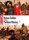Roman Soldier vs Parthian Warrior Carrhae to Nisibis, 53 BC?AD 217 Sheppard Si