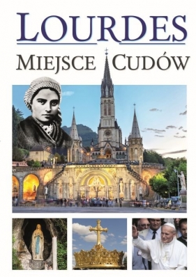 Lourdes - Miejsca Cudów - Werner Joanna