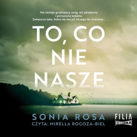 To, co nie nasze (Audiobook) - Sonia Rosa