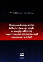 Modelowanie niepewności krótkoterminowego popytu na energię elektryczną - Bartkiewicz Witold