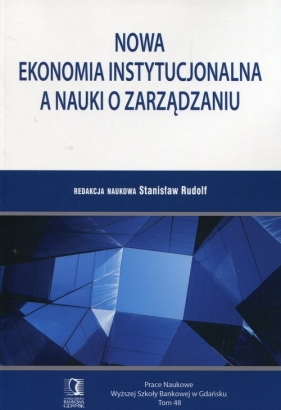 Nowa ekonomia instytucjonalna a nauki o zarządzaniu - Stanisław Rudolf