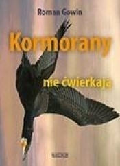 Kormorany nie ćwierkają - Roman Gowin