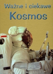 Ważne i ciekawe Kosmos - <br />