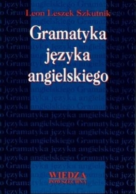 GRAMATYKA JĘZYKA ANGIELSKIEGO - Leon Leszek Szkutnik