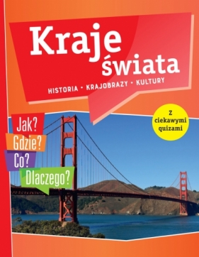 Kraje świata. Jak? Gdzie? Co? Dlaczego? - Praca zbiorowa