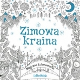 Magiczna kolorowanka. Zimowa Kraina - Opracowanie zbiorowe