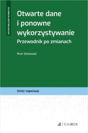 Otwarte dane i ponowne wykorzystywanie. Przewodnik po zmianach - Piotr Sitniewski