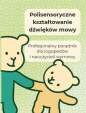 Polisensoryczne kształtowanie dźwięków mowy - Opracowanie zbiorowe