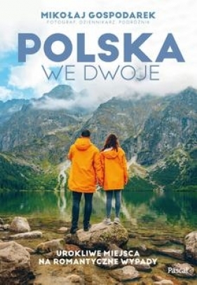 Polska we dwoje. Urokliwe miejsca na romantyczne wypady - Mikołaj Gospodarek