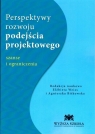 Perspektywy rozwoju podejścia projektowego Szanse i ograniczenia