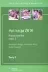 Aplikacja 2010 Prawo cywilne część 1 Baliga Benedykt, Mróz Dominika, Piasecki Rafał